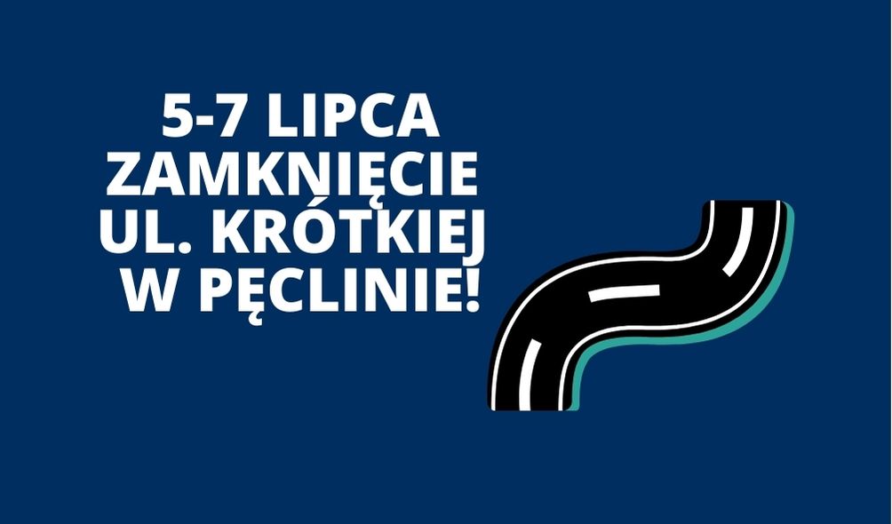 Zaknięcie ul. Krótkiej w Pęclinie (5-7 lipca)