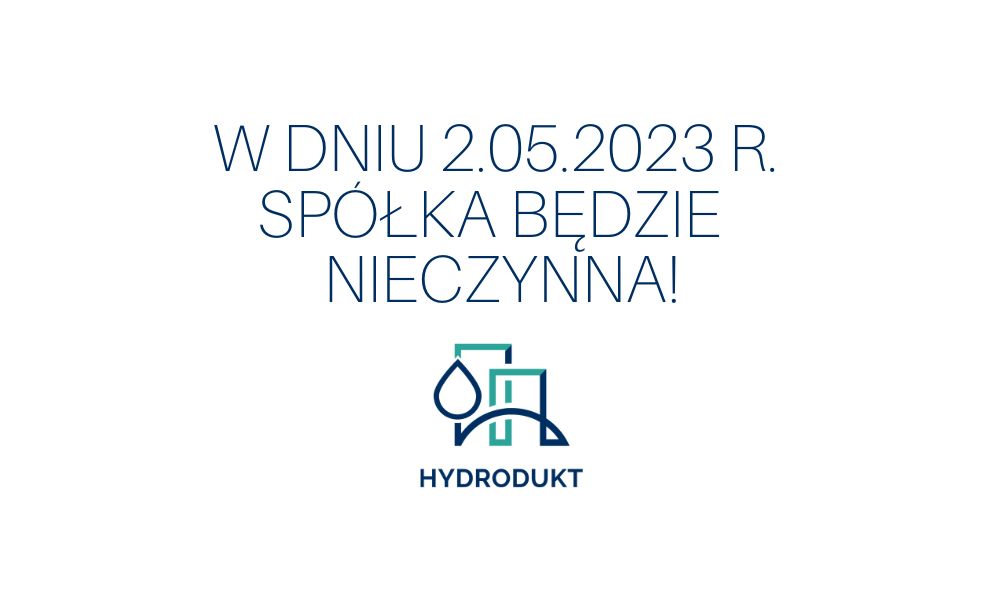 2.05.2023 r. Spółka będzie nieczynna