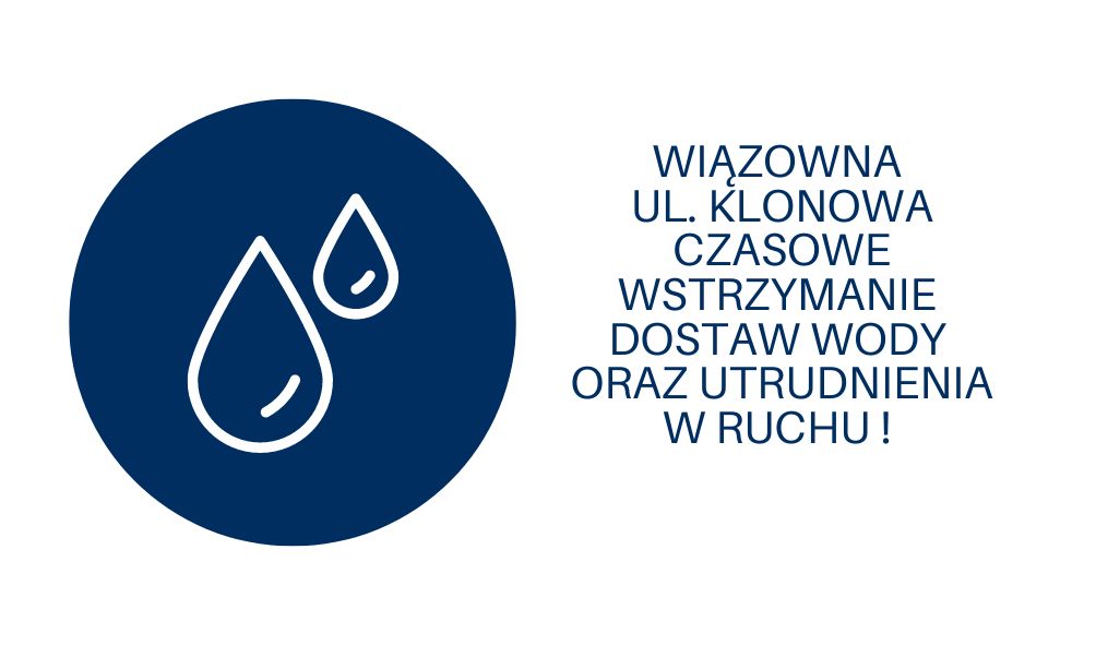 Wiazowna ul. Klonowa - właczanie nowego odcinka sieci wodociągowej. Czasowe wtrzymanie dostaw wody i ograniczenia w ruchu.