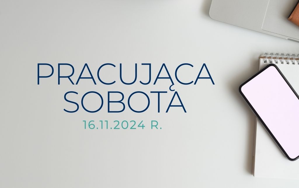 Po prawej stronie widać telefon leżący na notesie oraz fragment klawiatury laptopa. Na środku zdjęcia napis Pracująca sobota 16.11.2024 r.