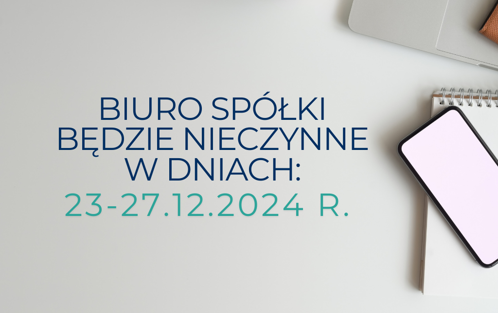 Po lewej stronie znajduje się napis Biuro Spółki będzie nieczynne w dniach 23-27.12.2024 r. Po prawej natomiast widać część telefonu położonego na notesie kołowym.