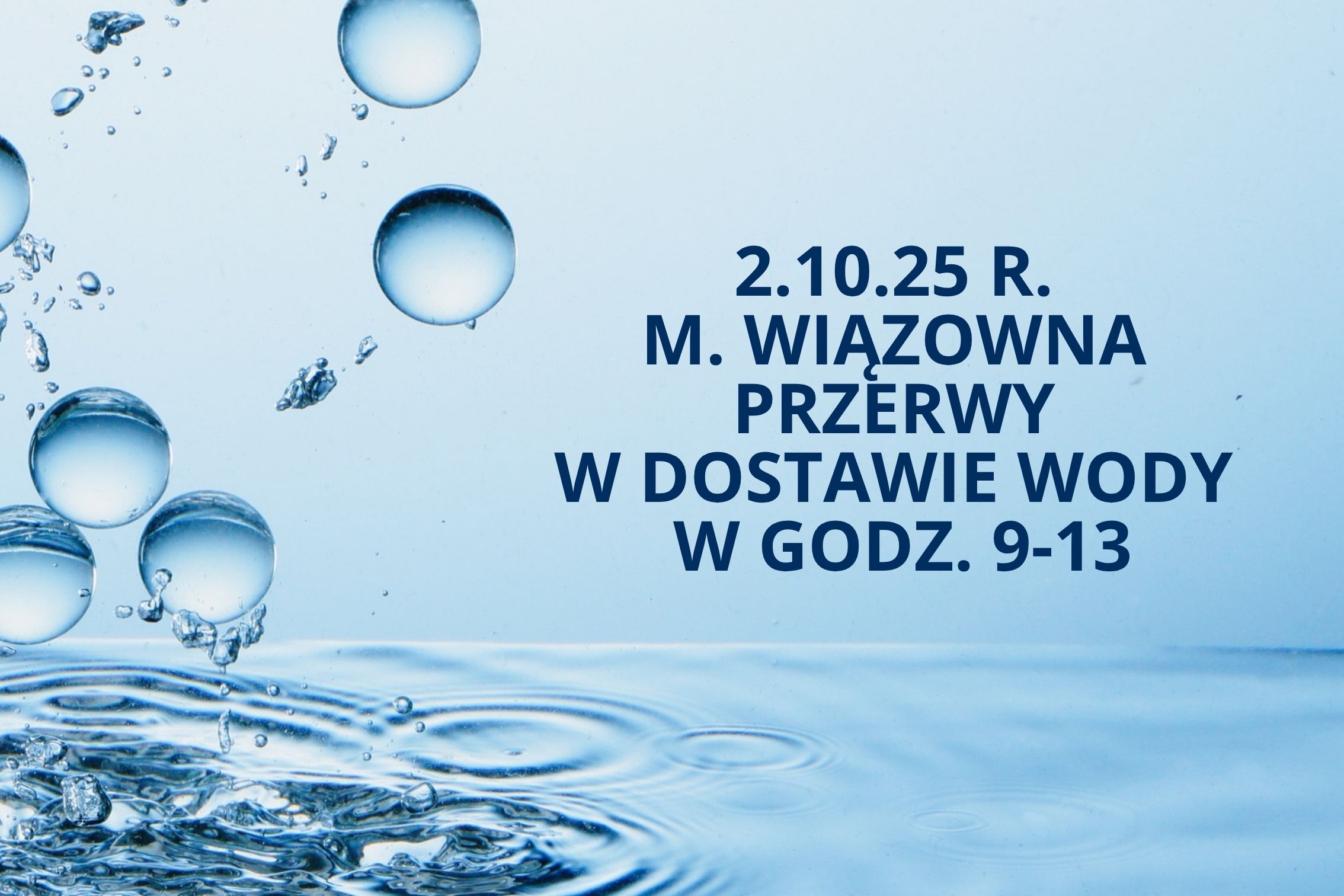 Po prawej napis 2.10.25 m. Wiązowna, przerwy w dostawie wody w godz 9-13 po lewej stronie krople wody